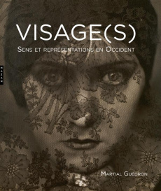 Visage(s). Sens et représentations en Occident - Guédron Martial