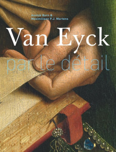 Van Eyck par le détail - Born Annick ; Martens Maximiliaan