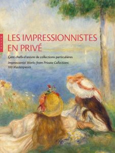 Les impressionnistes en privé. Cent chefs-d'oeuvre de collections particulières - Mathieu Marianne ; Durand-Ruel Snollaerts Claire ;