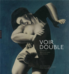 Voir double. Pièges et révélations du visible - Weemans Michel ; Gamboni Dario ; Martin Jean-Huber