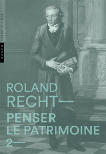 Penser le patrimoine. Tome 2 - Recht Roland