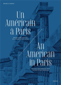 Un Américain à Paris. Dessins d'architecture de la donation Neil Levine, Edition bilingue français-a - COLLECTIF