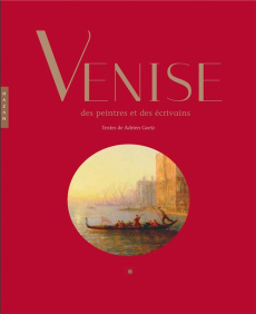Venise des peintres et des écrivains - Goetz Adrien