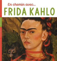 En chemin avec Frida Kahlo - Demilly Christian ; Baraud Didier