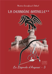 La légende d'Argassi Tome 3 : La dernière bataille. Volume 2, La dernière prophétie - Sonnefraud-Dobral Martine