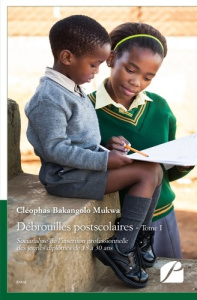 Débrouilles postscolaires. Tome 1 - Bakangolo Mukwa cléophas