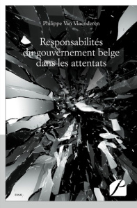 Responsabilités du gouvernement belge dans les attentats - Van Vlaenderen Dirk