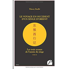 Le voyage en Occident d'un singe d'Orient. Tome 3, Les trois sceaux de l'année du singe - Daullé Thierry