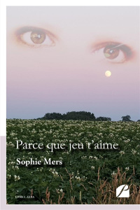 Parce que jeu t’aime Tome 1 : Lena - Mers Sophie