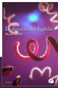 La dernière des syphilis - Stofft Henri