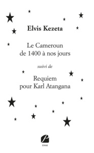 Le Cameroun de 1400 à nos jours suivi de Requiem pour Karl Atangana - Kezeta Elvis