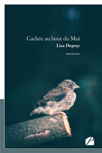 Cachée au bout du Moi - Depray Lisa