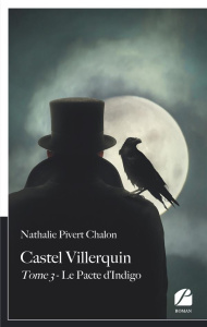 Castel Villerquin. Tome 3 Le Pacte d'Indigo - Pivert Chalon Nathalie