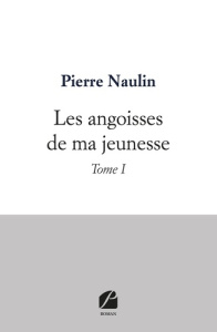 Les angoisses de ma jeunesse Tome 1 - Naulin Pierre