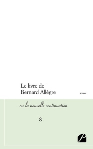 Le livre de Bernard Allègre ou La nouvelle continuation Tome 8