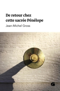 De retour chez cette sacrée Pénélope - Gross Jean-michel
