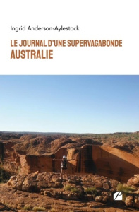 Le journal d'une supervagabonde : Australie - Anderson-Aylestock Ingrid