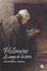 Philomène - Le sang de la terre - Batave-Matton Muriel
