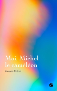 Moi, Michel le caméléon - Jerôme Jacques