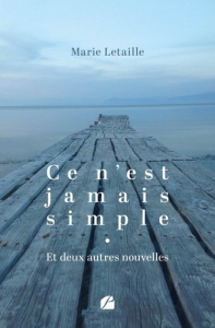 Ce n'est jamais simple. et deux autres nouvelles - Letaille Marie