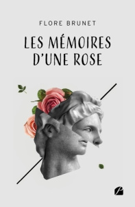Les mémoires d'une rose - Brunet Flore