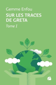 Sur les traces de Greta. Tome 1 - Enfou Gemme