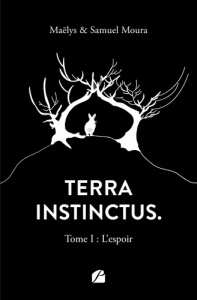 Terra Instinctus. Tome 1 : L'espoir - Moura Maëlys ; Moura Samuel
