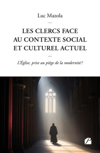 Les clercs face au contexte social et culturel actuel. L´Église, prise au piège de la modernité ? - Mazola Luc