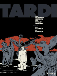 La véritable histoire du soldat inconnu suivi de La bascule à Charlot - TARDI