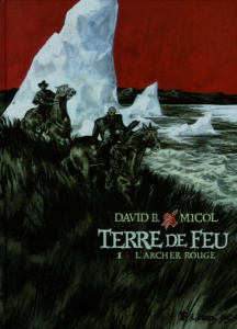 Terre de feu Tome 1 : L'archer rouge - Micol Hugues ; B. David
