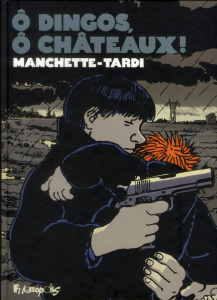 O dingos, ô châteaux ! - Tardi Jacques ; Manchette Jean-Patrick ; Guérif Fr