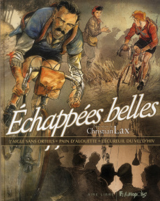 Echappées belles. L'aigle sans orteils ; Pain d'alouette ; L'écureuil du vél d'hiv - Lax Christian ; Brunel Philippe