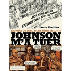 Johnson m'a tuer. Journal de bord d'une usine en lutte - Theillier Louis ; Mordillat Gérard