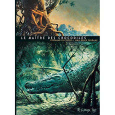 Le maître des crocodiles - Piatzszek Stéphane ; Pendanx Jean-Denis