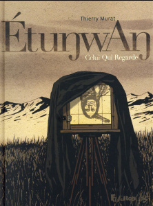 EtunwAn. Celui-Qui-Regarde - Murat Thierry