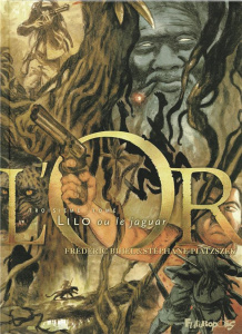 L'Or Tome 3 : Lilo ou le jaguar - Piatzszek Stéphane ; Bihel Frédéric