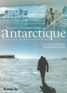 Antarctique. Coffret en 2 volumes : La lune est blanche ; Les ombres claires - Lepage Emmanuel ; Lepage François