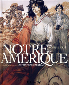 Notre Amérique Tome 2 : Un printemps mexicain - KRIS/MAEL