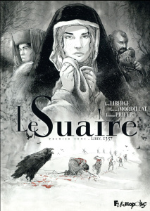 Le Suaire Tome 1 : Lirey, 1357 - Mordillat Gérard ; Prieur Jérôme ; Liberge Eric