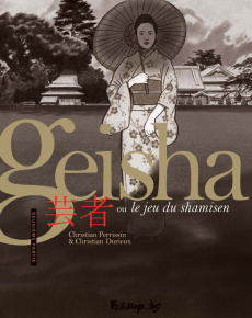 Geisha ou le jeu du shamisen Tome 2 - Perrissin Christian ; Durieux Christian