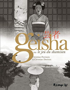 Geisha ou le jeu du shamisen Tomes 1 et 2 - Perrissin Christian ; Durieux Christian