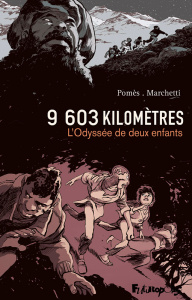 9 603 kilomètres. L'Odyssée de deux enfants - Marchetti Stéphane ; Pomès Cyrille