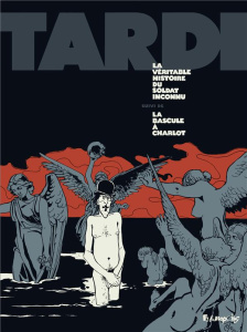 La véritable histoire du soldat inconnu suivi de La bascule à Charlot - Tardi Jacques