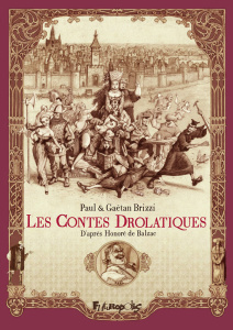 Les contes drolatiques - Brizzi Gaëtan ; Brizzi Paul ; Balzac Honoré de
