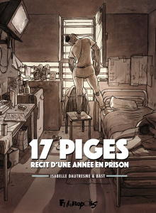 17 piges. Récit d'une année en prison - DAUTRESME/BAST