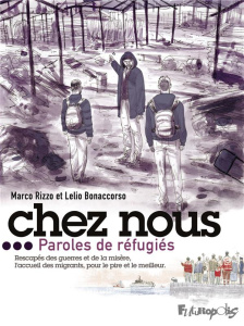 Chez nous... Paroles de réfugiés. - Rizzo Marco ; Bonaccorso Lelio ; Dauniol-Remaud Hé
