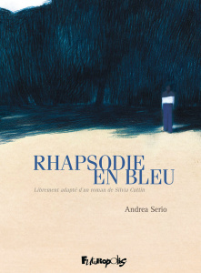 Rhapsodie en bleu - Serio Andrea ; Cuttin Silvia ; Dauniol-Remaud Hélè