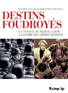 Destins foudroyés. Coffret en 2 volumes : Le voyage de Marcel Grob ; La patrie des frères Werner - Collin Philippe ; Goethals Sébastien