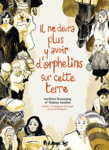 Il ne devra plus y avoir d'orphelins sur cette terre - Ducoudray Aurélien ; Azuélos Thomas ; Malaparte Cu