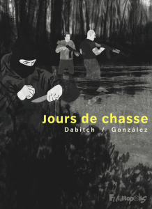 Jours de chasse - Gonzalez Jorge ; Dabitch Christophe